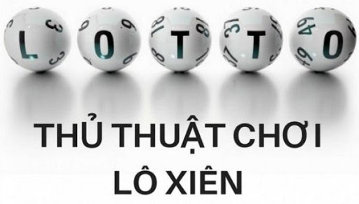 Một số thủ thuật chơi lô xiên quay bạn không thể bỏ qua Một số thủ thuật chơi lô xiên quay bạn không thể bỏ qua