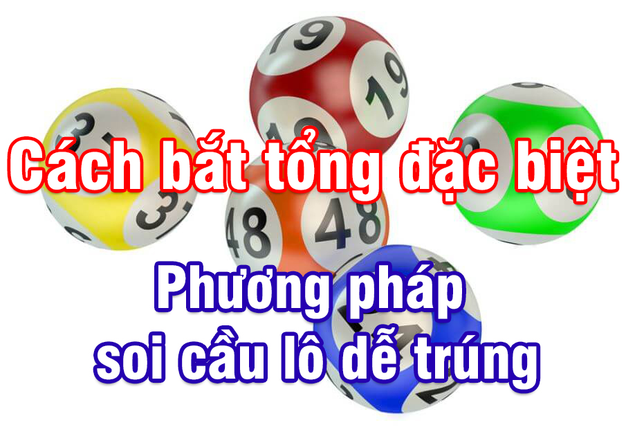 Cách bắt tổng đặc biệt chính xác nhất 2019 Cách bắt tổng đặc biệt chính xác nhất 2019