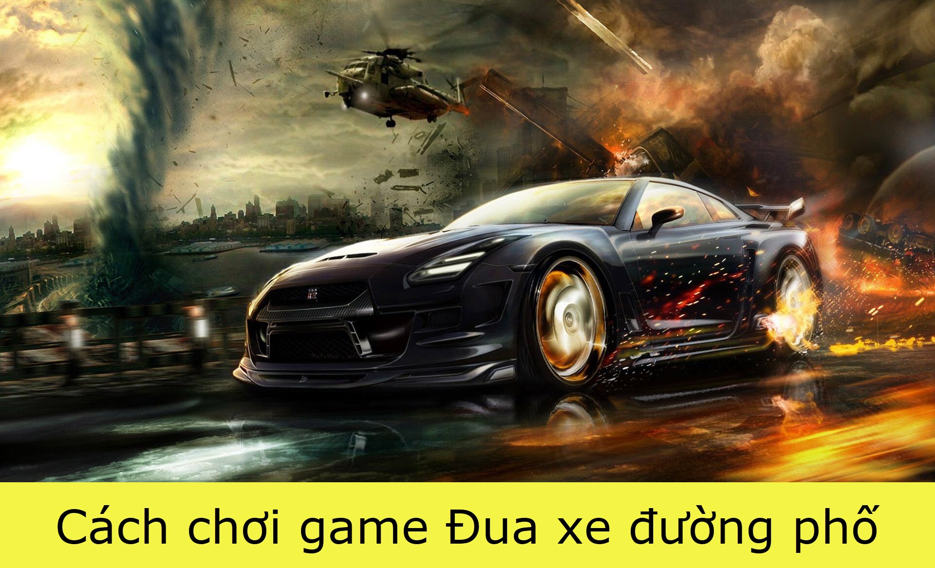 Cách chơi game đua xe đường phố Cách chơi game đua xe đường phố