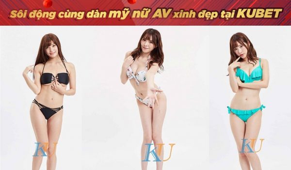 Sôi động cùng dàn mỹ nữ AV chia bài tại Kubet Sôi động cùng dàn mỹ nữ AV chia bài tại Kubet
