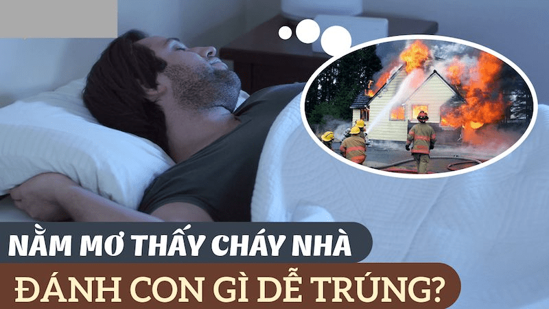 Con đề may mắn khi chiêm bao nhà cháy Con đề may mắn khi chiêm bao nhà cháy