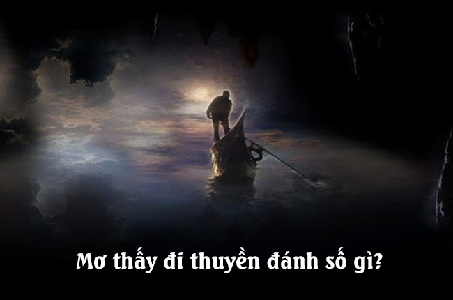 Giải mã giấc mơ thấy mình đi thuyền và tìm ra con số may mắn Giải mã giấc mơ thấy mình đi thuyền và tìm ra con số may mắn